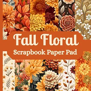 Fall Floral Scrapbooking Paper Pad: 24 Pages (12 Designs x 2) 6 x 6 inches of Single Sided, Non Perforated Craft Decorative Sheets for Ephemera, Card ... or Decoupage. Nice Gift for Scrapbooker.