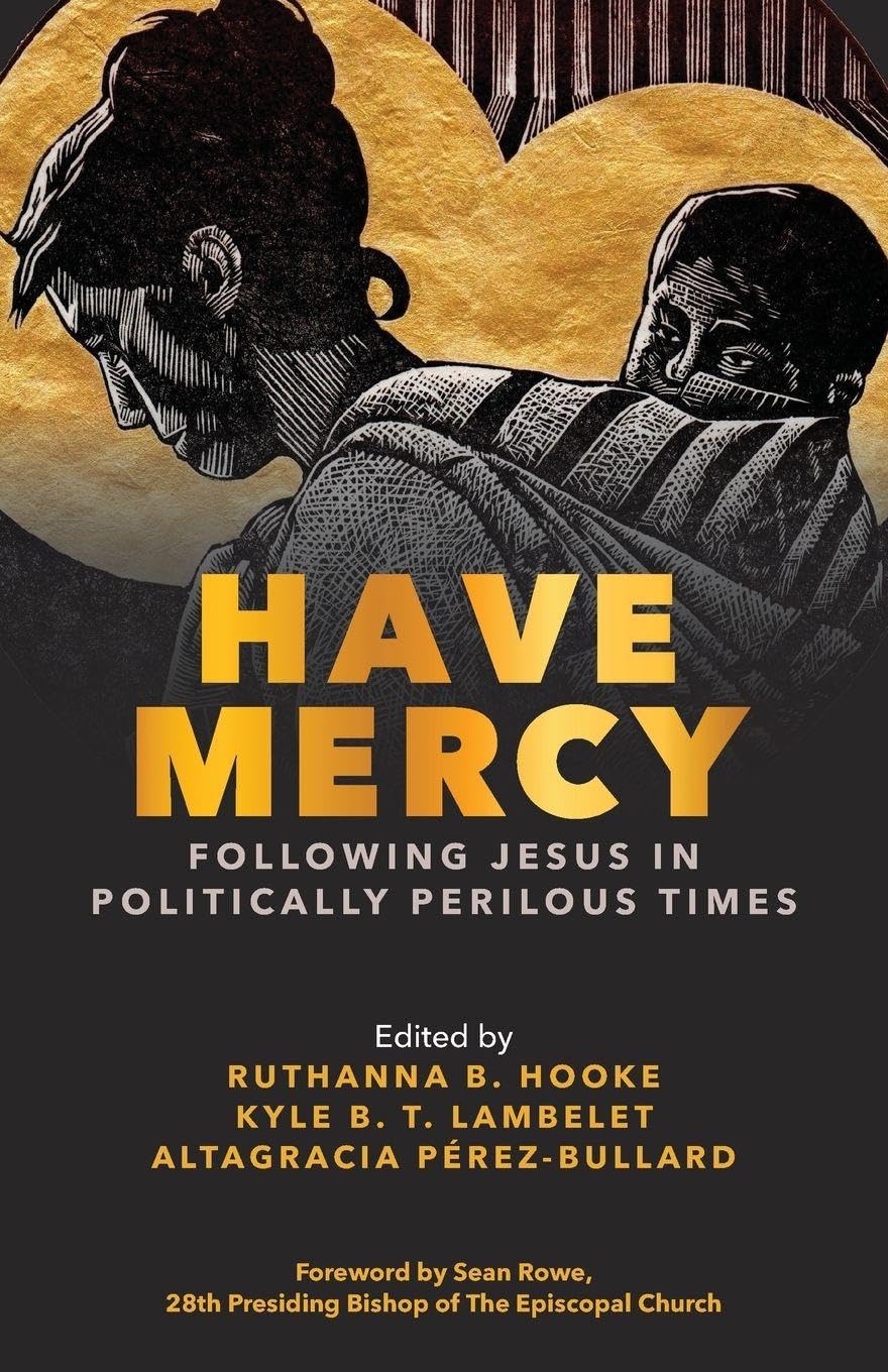 Have Mercy: Following Jesus in Politically Perilous Times