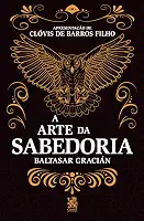 A Arte da Sabedoria: Edição com prefácio de Clóvis de Barros Filho