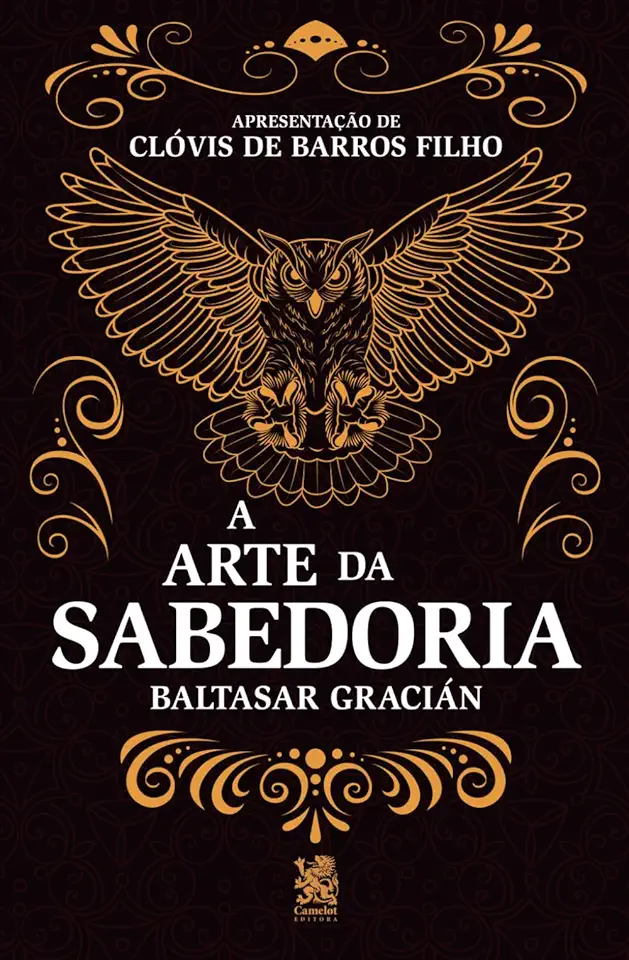 A Arte da Sabedoria: Edição com prefácio de Clóvis de Barros Filho