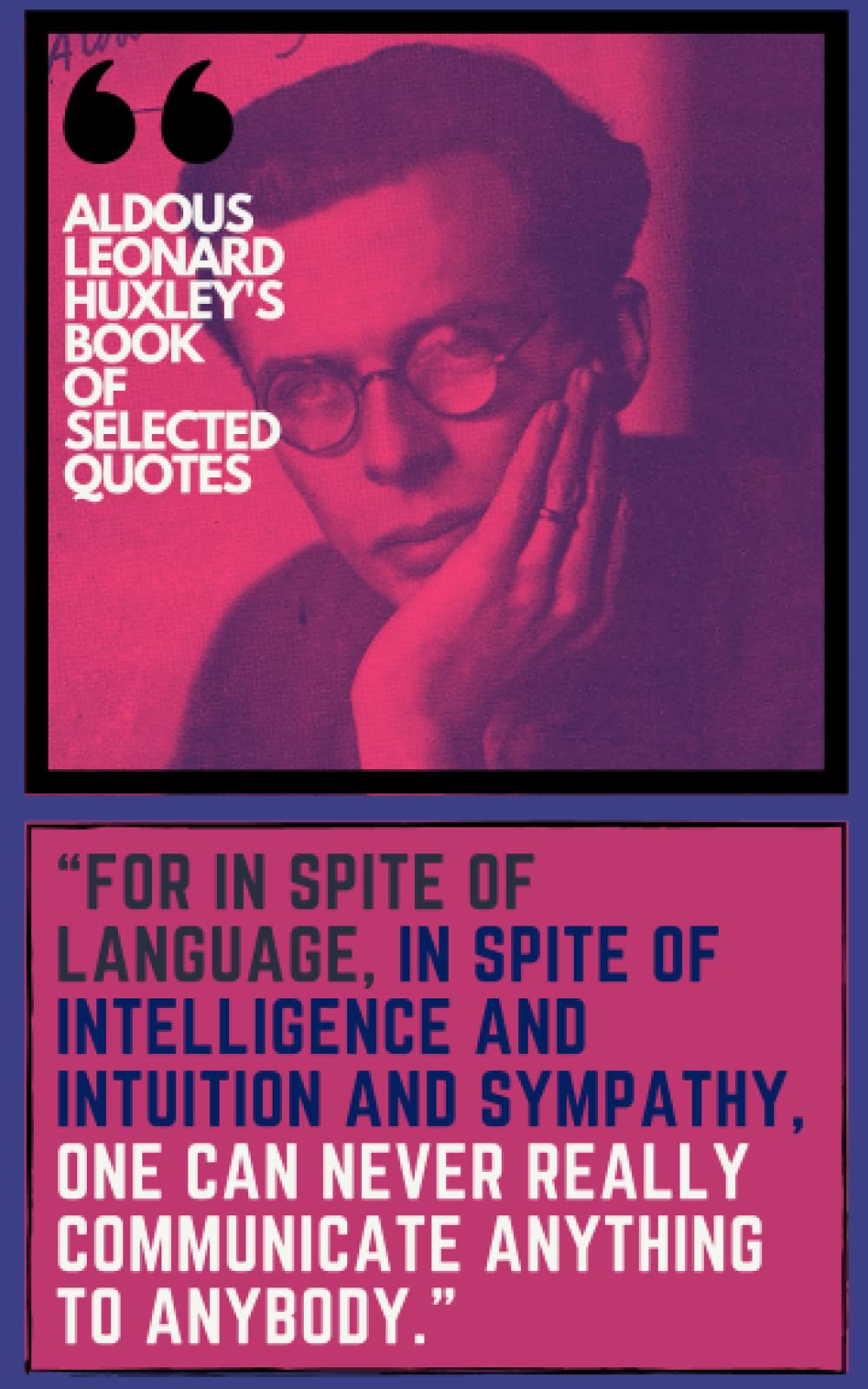Aldous Leonard Huxley's Book of Selected Quotes: Quotations on Ethic Philosophy and Mysticism