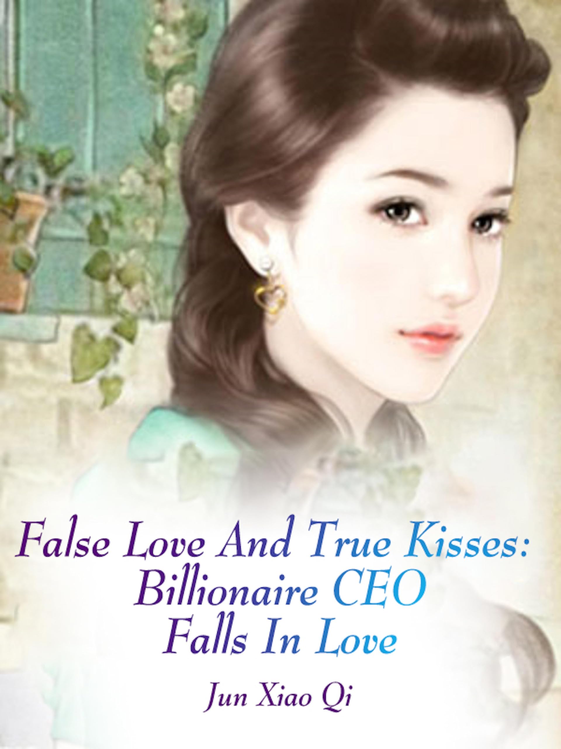 False Love And True Kisses：Billionaire CEO Falls In Love: Volume 2