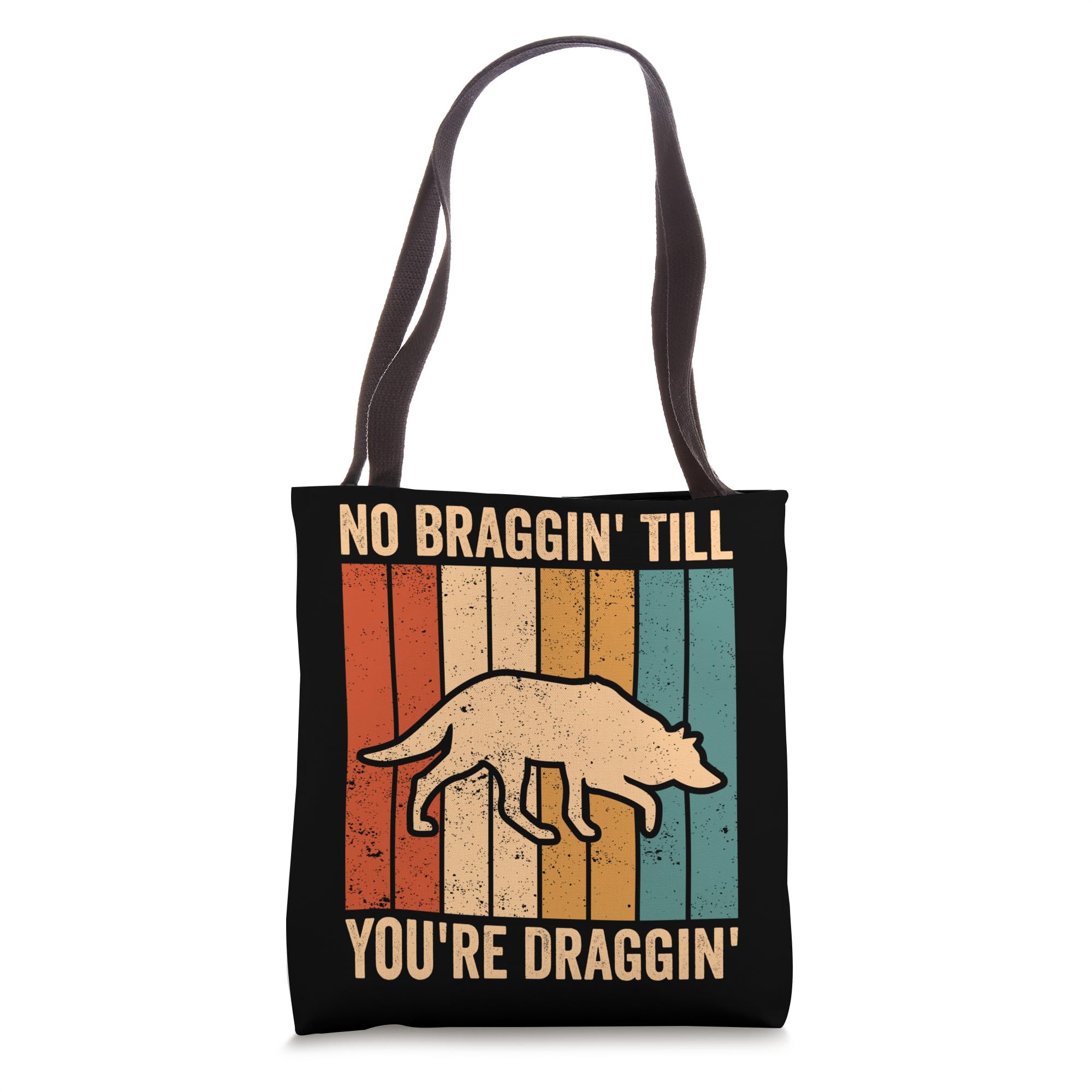 Coyote Hunting Coyote Hunter No Braggin You're Draggin Tote Bag