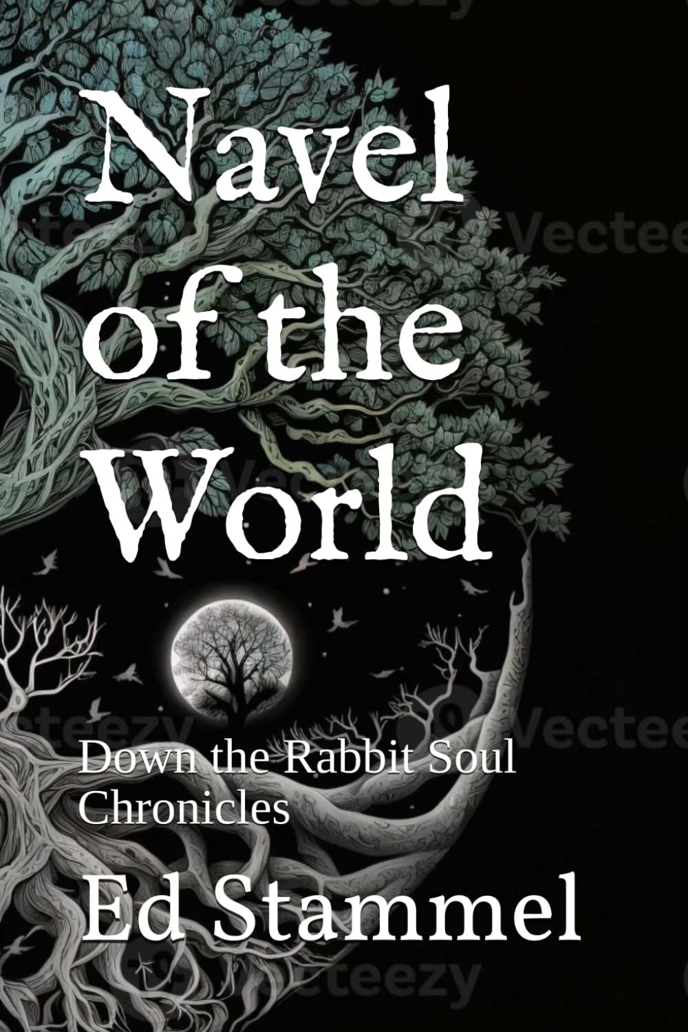 Navel of the World: Down the Rabbit Soul Chronicles- Saga 2