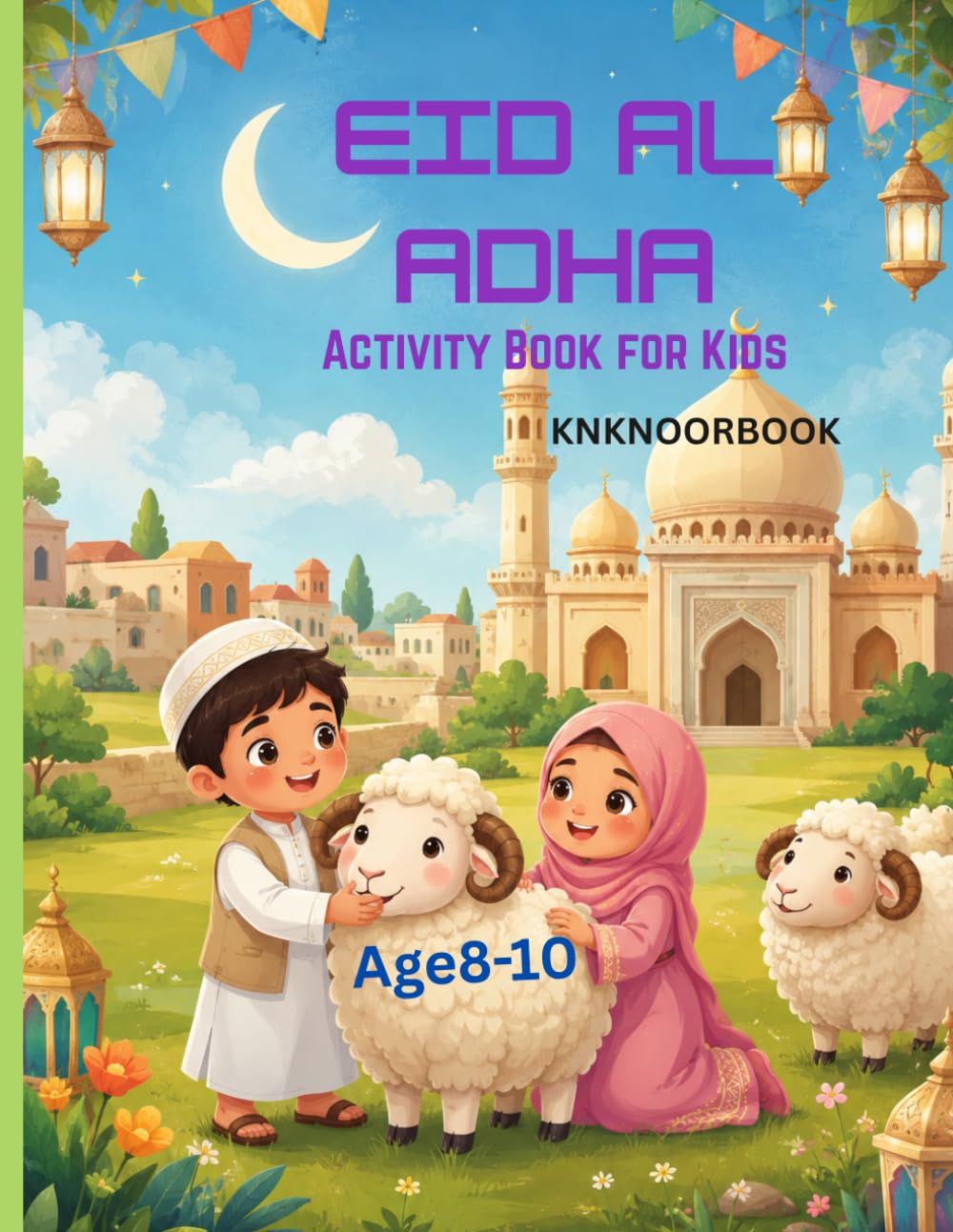 Eid al Adha Activity Book for Kids: Fun Islamic Activities for Ages 5-10