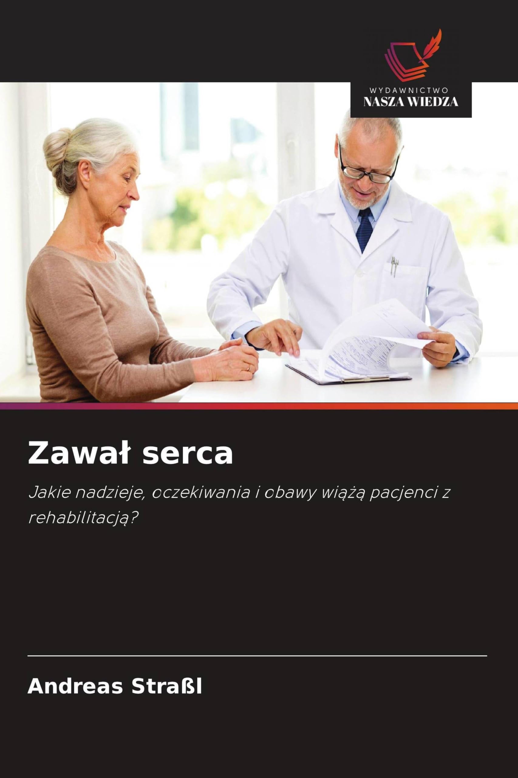 Zawa¿ serca: Jakie nadzieje, oczekiwania i obawy wi¿¿¿ pacjenci z rehabilitacj¿?