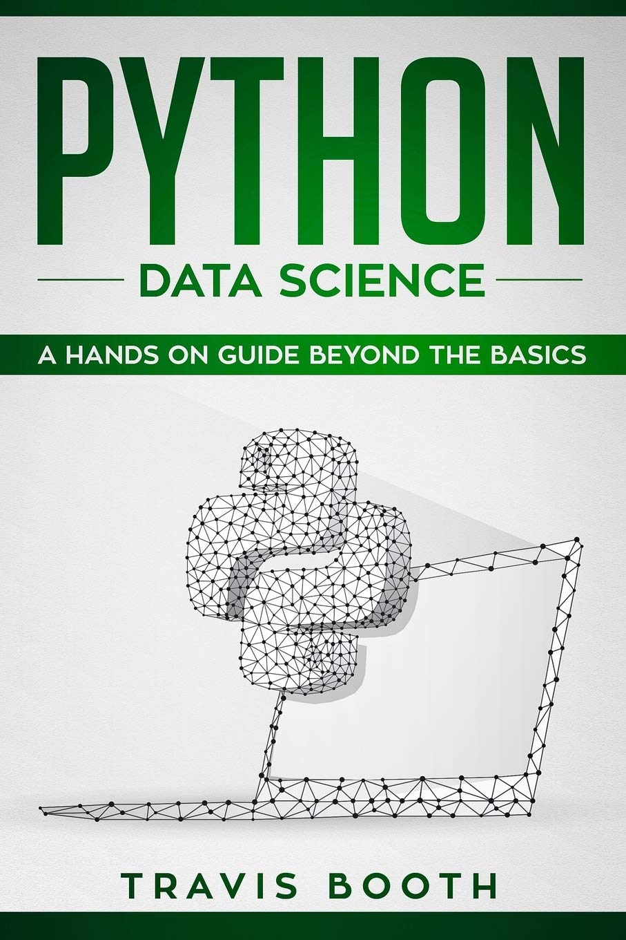 Python Data Science: A Hands-on Guide Beyond the Basics: Booth, Travis ...