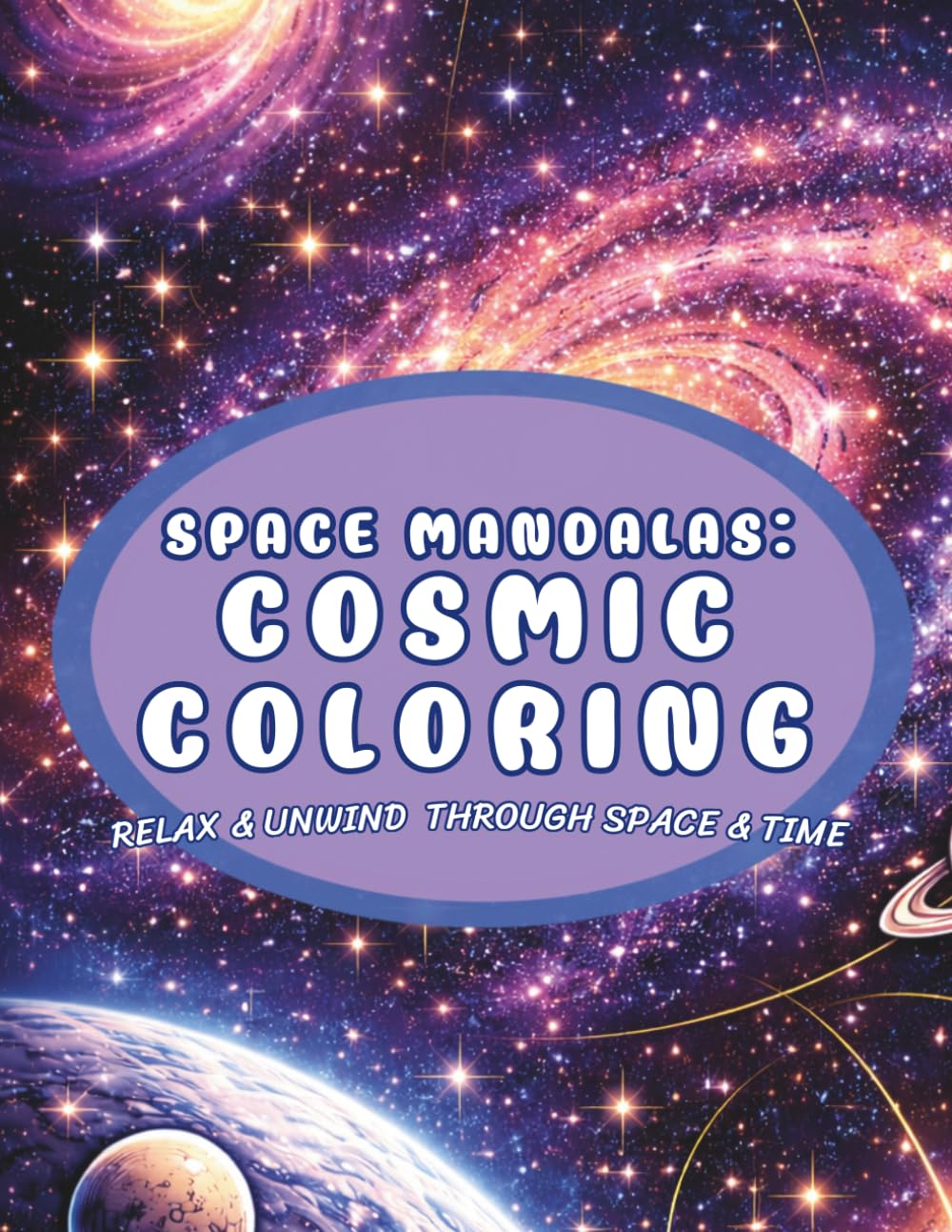 Space Mandalas: Cosmic Coloring Book for Relaxation and Mindfulness: Cosmic Space Mandalas Coloring Book for Adults and Teens