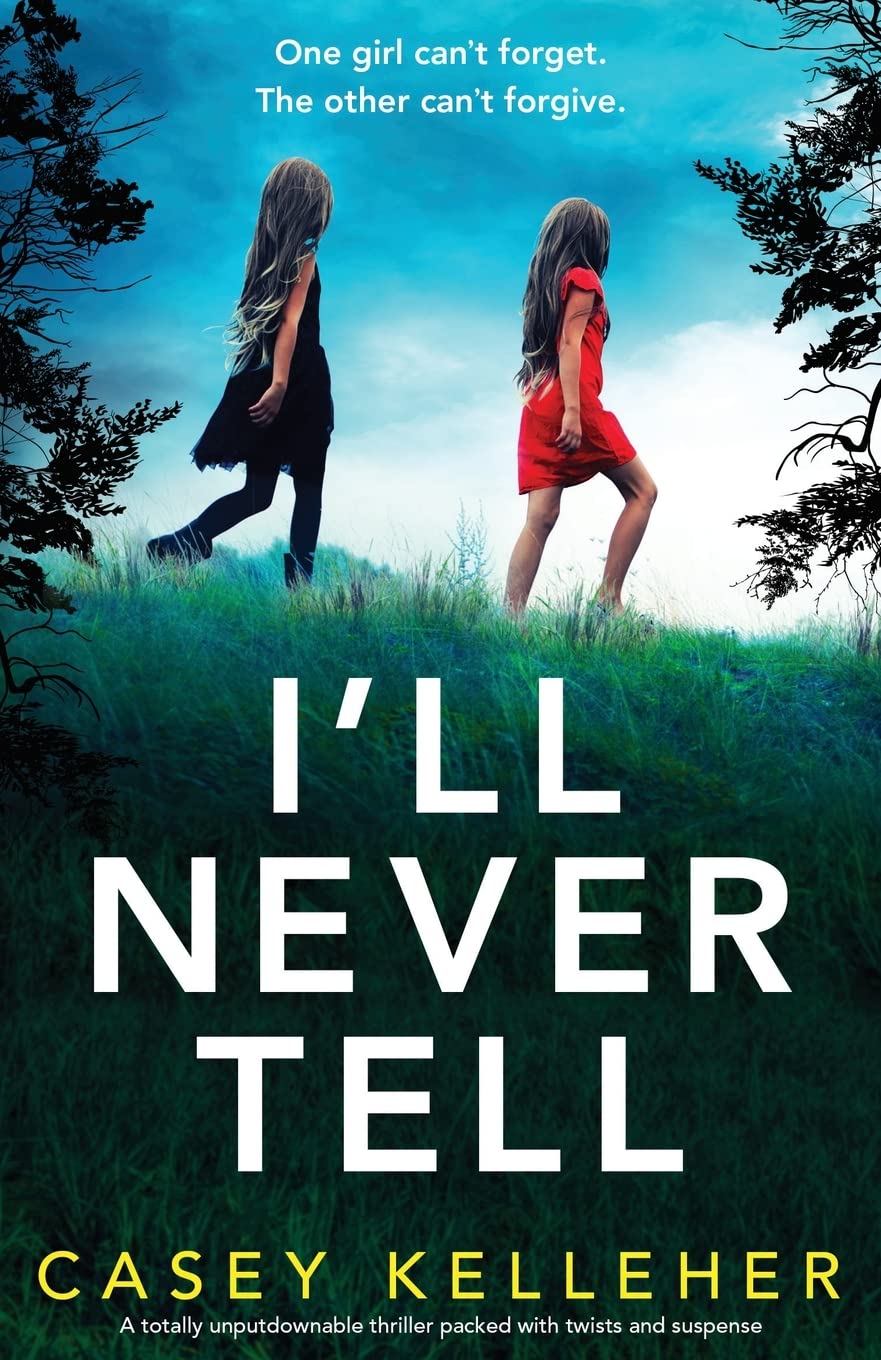 I'll Never Tell: A totally unputdownable thriller packed with tw