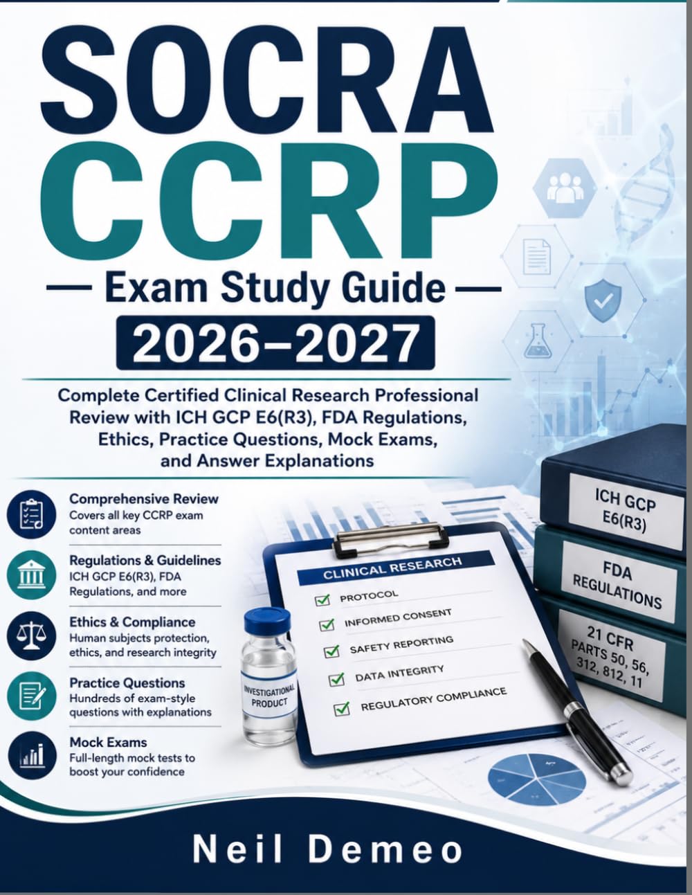 SOCRA CCRP Exam Study Guide 2026–2027: Complete Certified Clinical Research Professional Review with ICH GCP E6(R3), FDA Regulations, Ethics, Practice Questions, Mock Exams, and Answer Explanations