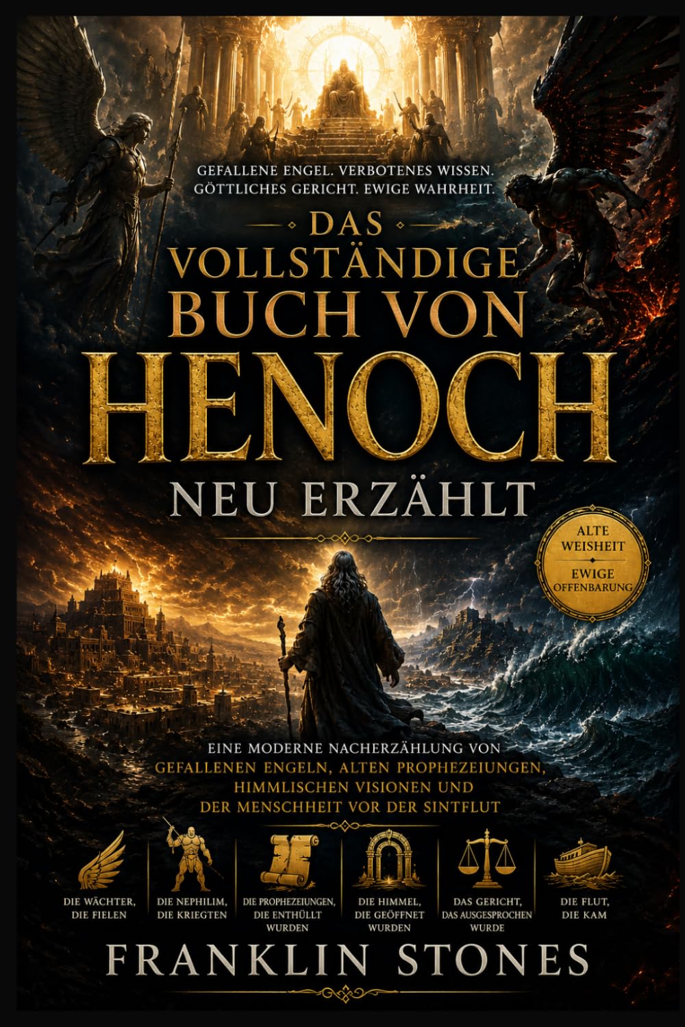 Das vollständige Buch von Henoch neu erzählt: Eine moderne Nacherzählung von gefallenen Engeln, alten Prophezeiungen, himmlischen Visionen und der Menschheit vor der Sintflut