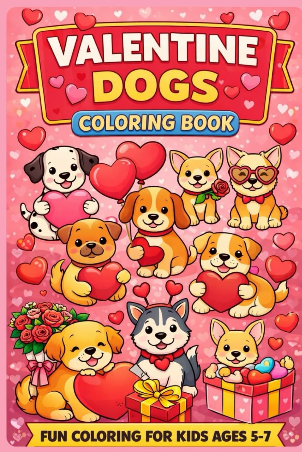 Valentine Dogs: Coloring Book for Kids Ages 5–7 (Valentain Colouring books for children age 4-8)