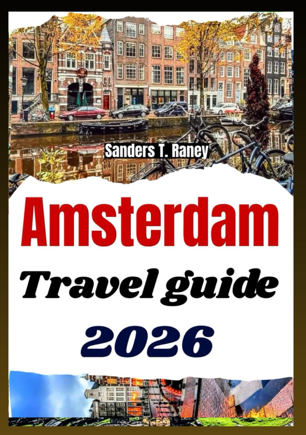 AMSTERDAM TRAVEL GUIDE 2026: Explore City Highlights, Practical Itineraries and Seasonal Tips for Active Explorers & Culture Lovers