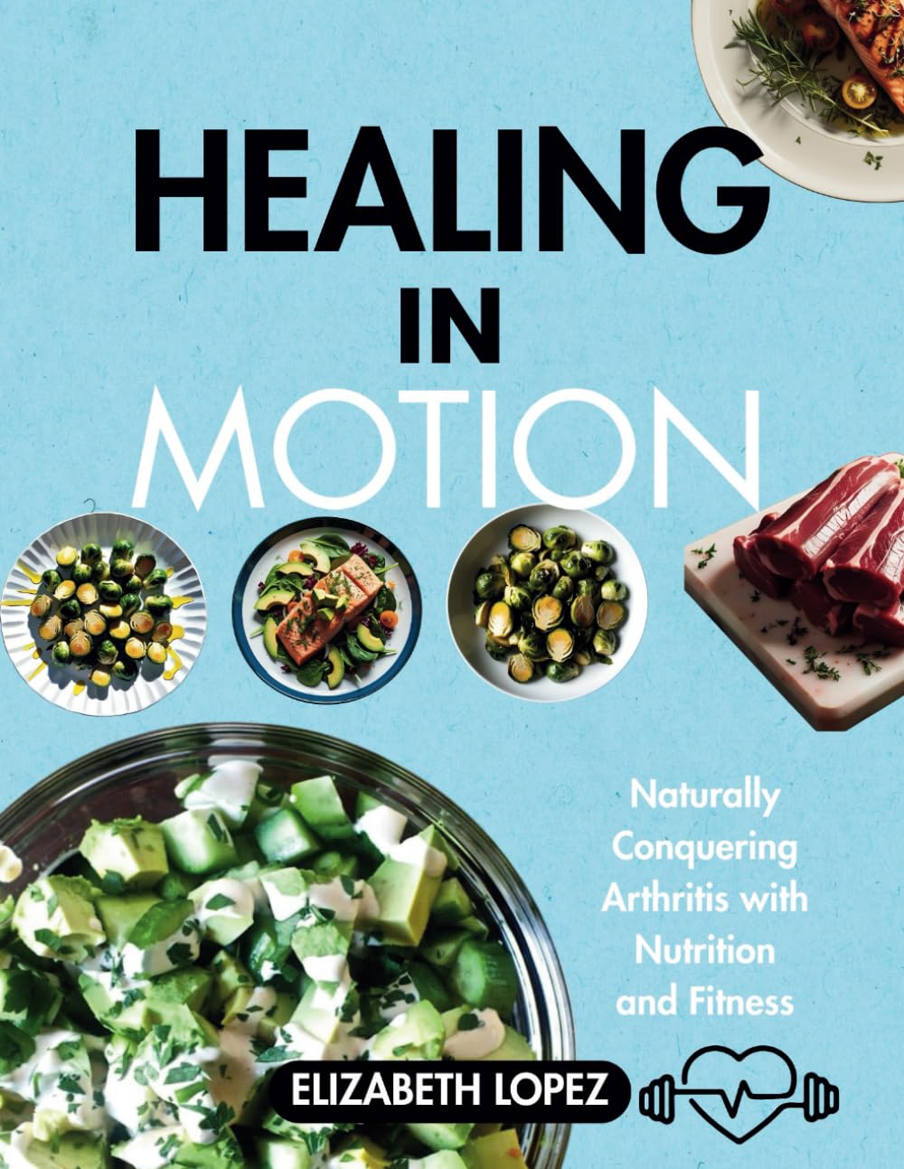 HEALING IN MOTION: Naturally Conquering Arthritis With Nutrition And Fitness