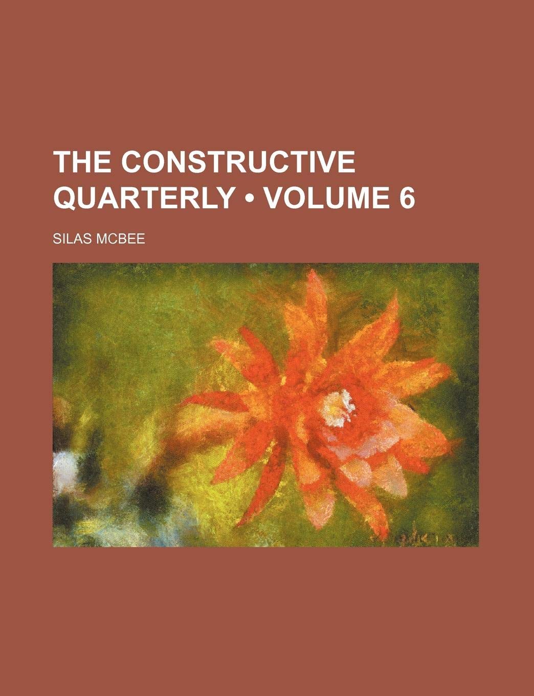 The Constructive Quarterly (Volume 6)