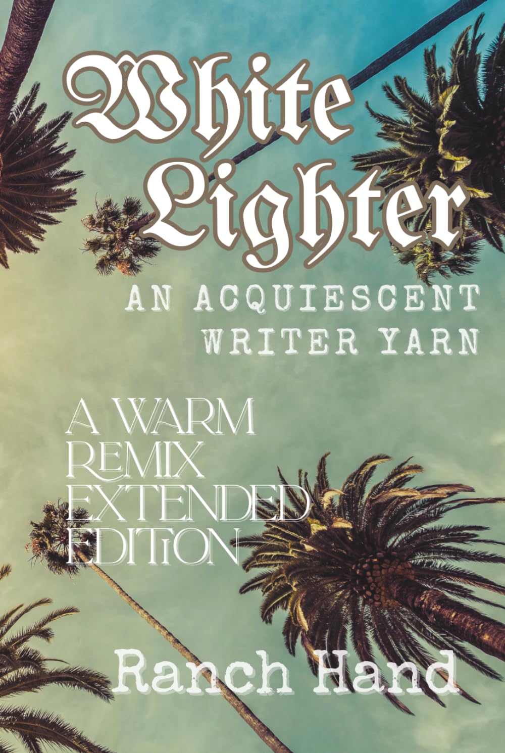 White Lighter: A Warm Remix Extended Edition: An Acquiescent Writer Yarn Collection