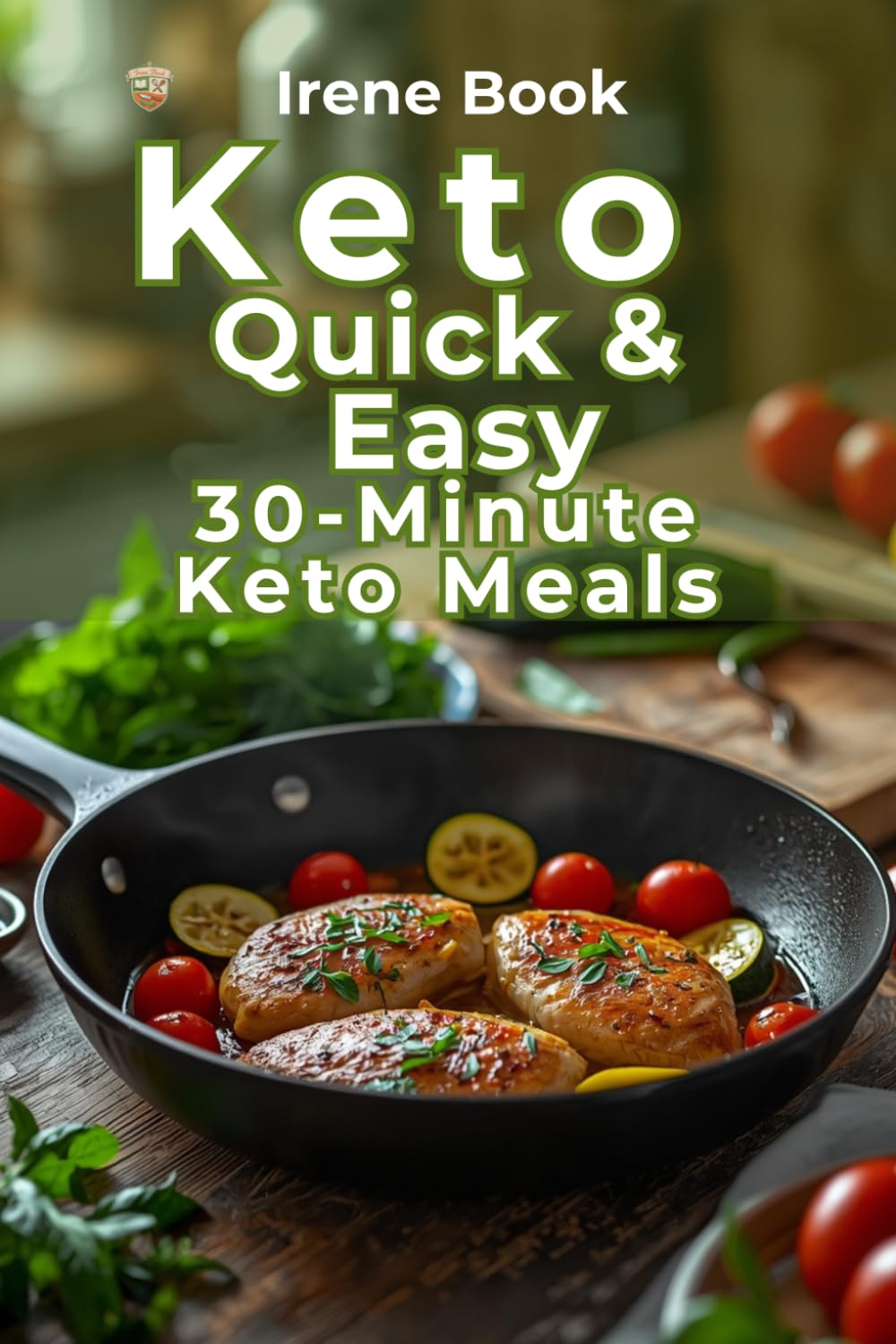 Keto Quick & Easy: 30-Minute Keto Meals (Light, Fresh & Low-Carb Keto Recipes)