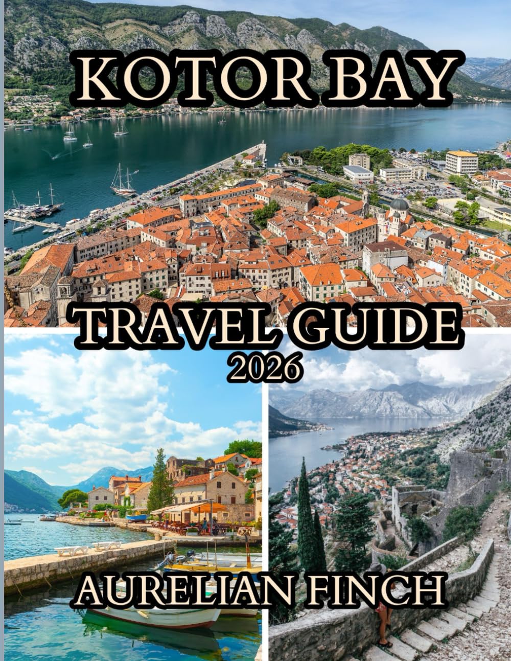 Kotor Bay Travel Guide 2026: A Complete Guide to Medieval Towns, Mountain Views & Adriatic Adventures