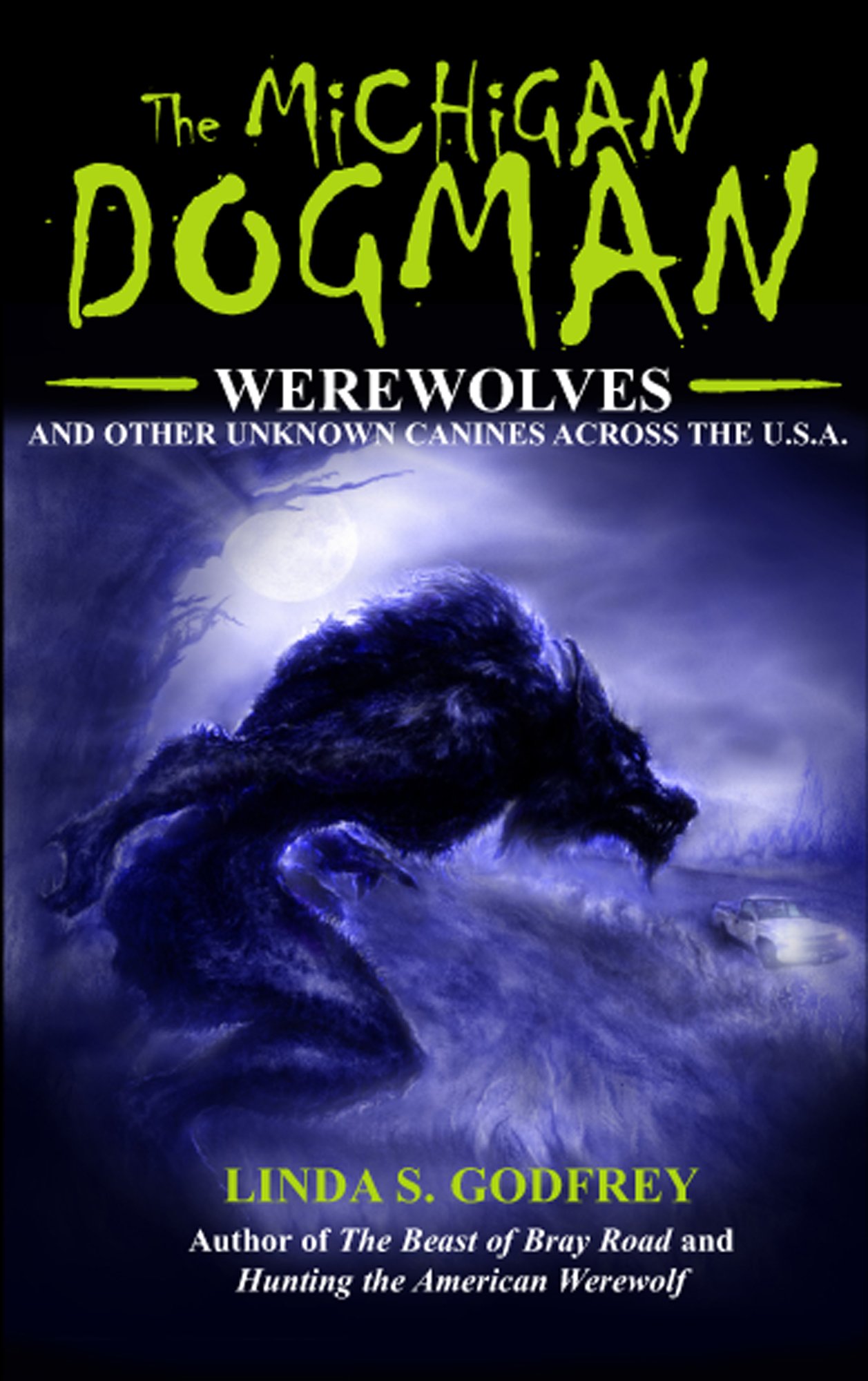 The Michigan Dogman: Werewolves and Other Unknown Canines Across the U.S.A. (Unexplained Presents) Paperback – October 1, 2010