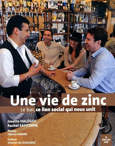 Une vie de zinc: Le bar, ce lien social qui nous unit
