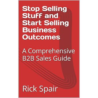 Stop Selling Stuff and Start Selling Business Outcomes Audiobook by Rick Spair episode artwork