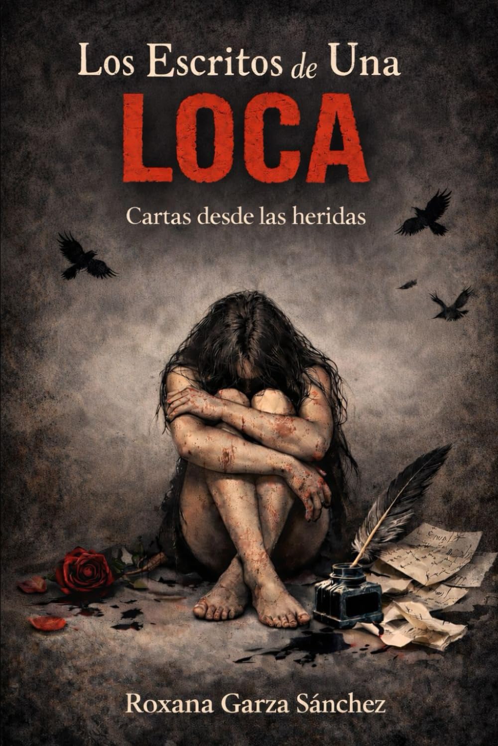 LOS ESCRITOS DE UNA LOCA: Cartas desde las heridas