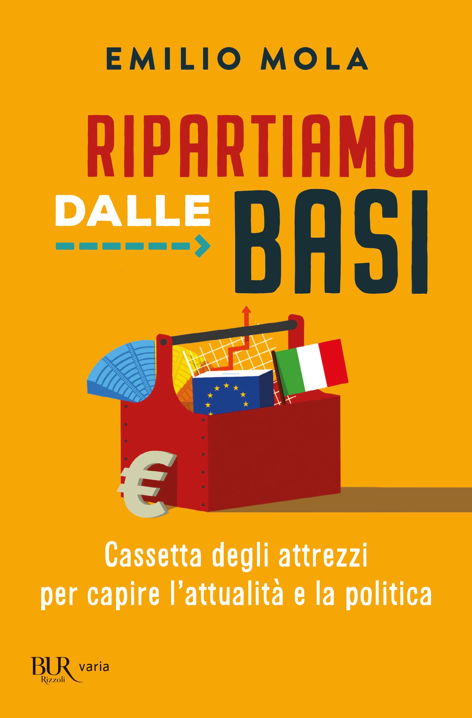 Ripartiamo Dalle Basi. Cassetta Degli Attrezzi Per Capire L'attualità E La Politica - 4