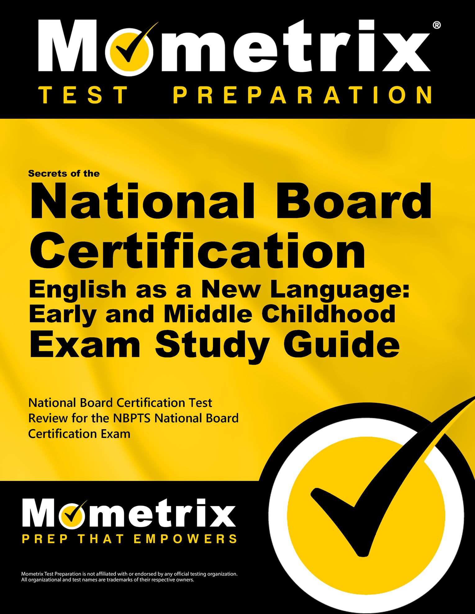 Secrets of the National Board Certification English as a New Language Early and Middle Childhood Exam Study Guide: National Board Certification Test ... the NBPTS National Board Certification Exam