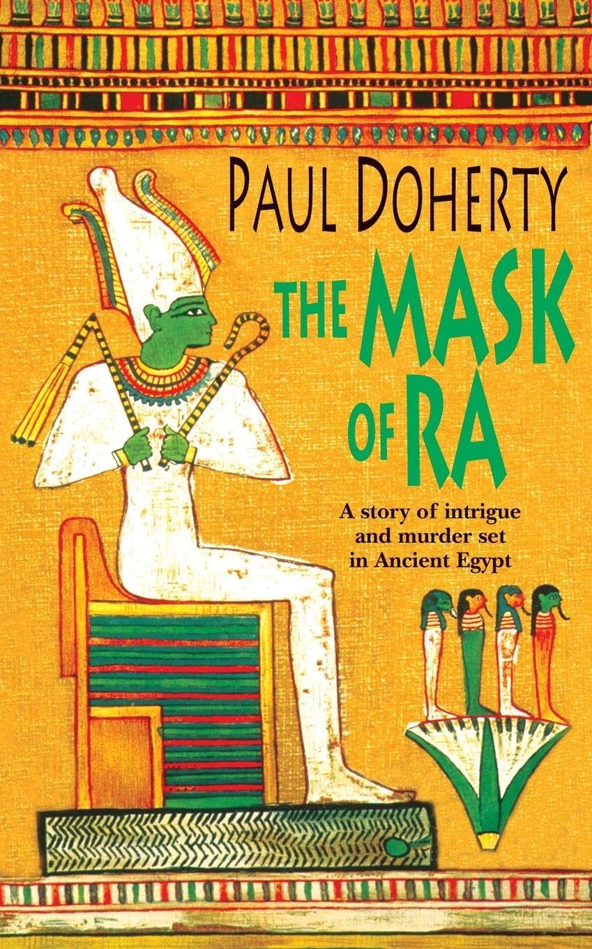 The Mask of Ra (Amerotke Mysteries, Book 1): A novel of intrigue and murder set in Ancient Egypt