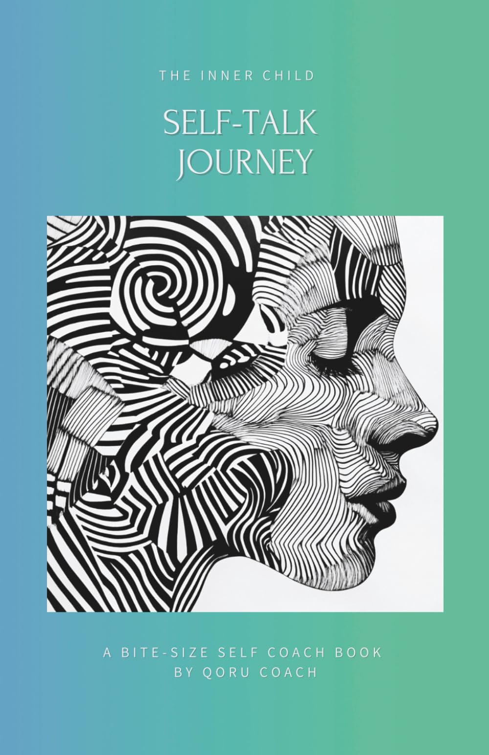 The Inner Child Self-Talk Journey: Reclaim your origins. Rewrite your story. Live with purpose. An easy-to-follow & practical self-help mini book for ... and personal freedom. (Inner Child Series 1)