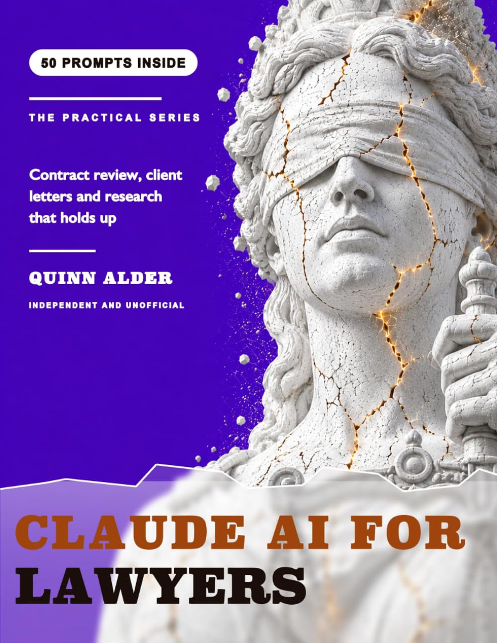 Claude AI for Lawyers: Contract Review, Client Letters and Legal Research, With 50 Copy Paste Prompts That Will Not Cite a Case That Never Existed