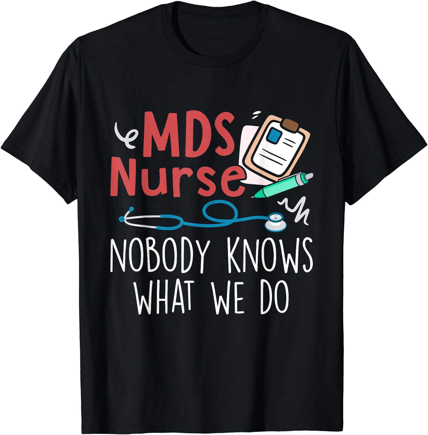 Cute MDS Nurse LifeMDS Nurse Nobody Knows What We Do Unisex-Adults Black Short Sleeve Regular Fit Small T-Shirt