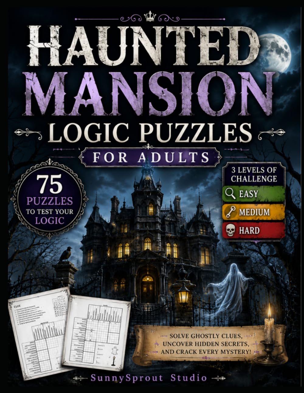 Haunted Mansion Logic Puzzles for Adults: Easy, Medium & Hard Paranormal Mystery Challenges: 75 Ghostly Logic Grid Puzzles with Haunted Clues, Cursed ... Games (Mansion Mystery Logic Puzzles:)