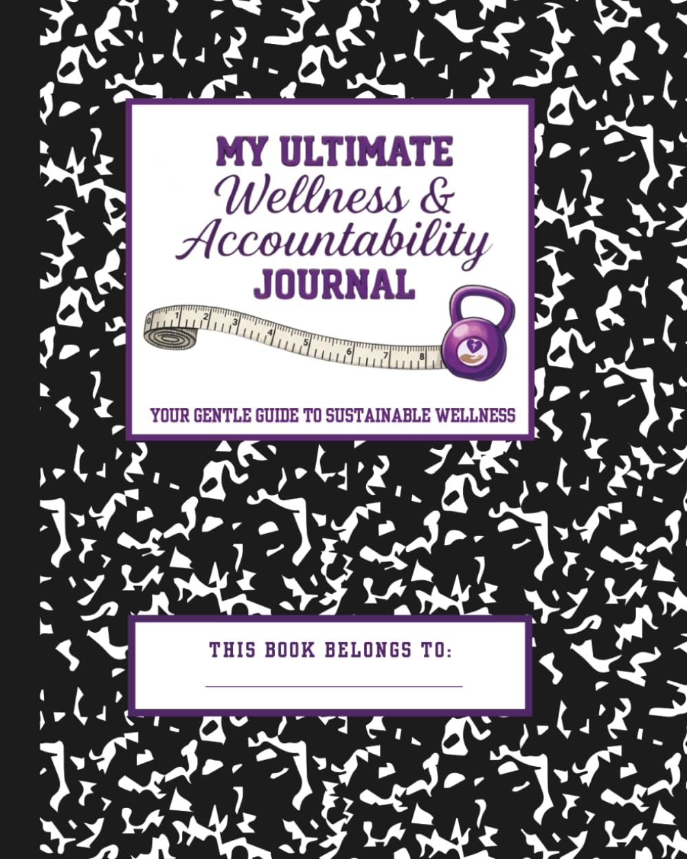 WELLNESS ACCOUNTABILITY JOURNAL: Your Gentle Guide To Sustainable Wellness      Paperback – March 9, 2026