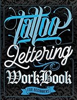 Vista 1 de Tattoo Lettering Workbook For Beginners A Step-By-Step Guide to Master Traditional Tattoo Lettering, Scripts, Calligraphy, and Decorative Letters