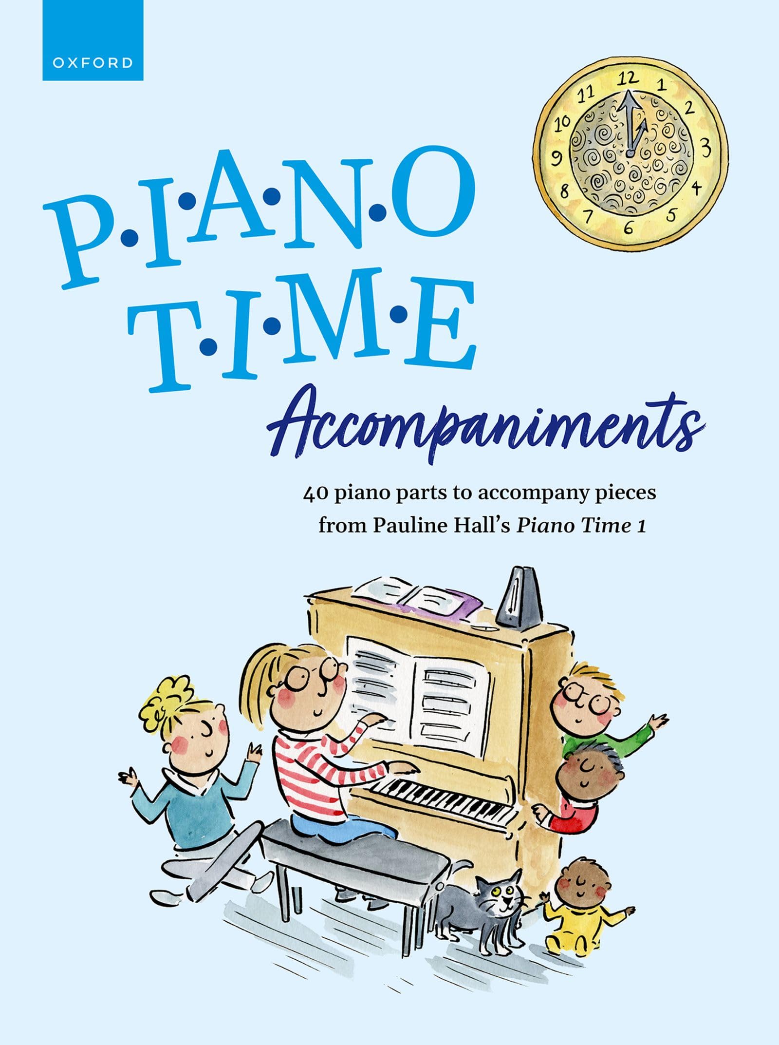 Piano Time Accompaniments: 40 piano parts to accompany pieces from Pauline Hall's ^IPiano Time 1^R