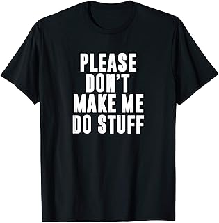 Please Don't Make Me Do Stuff For Lazy Teenager T-Shirt
