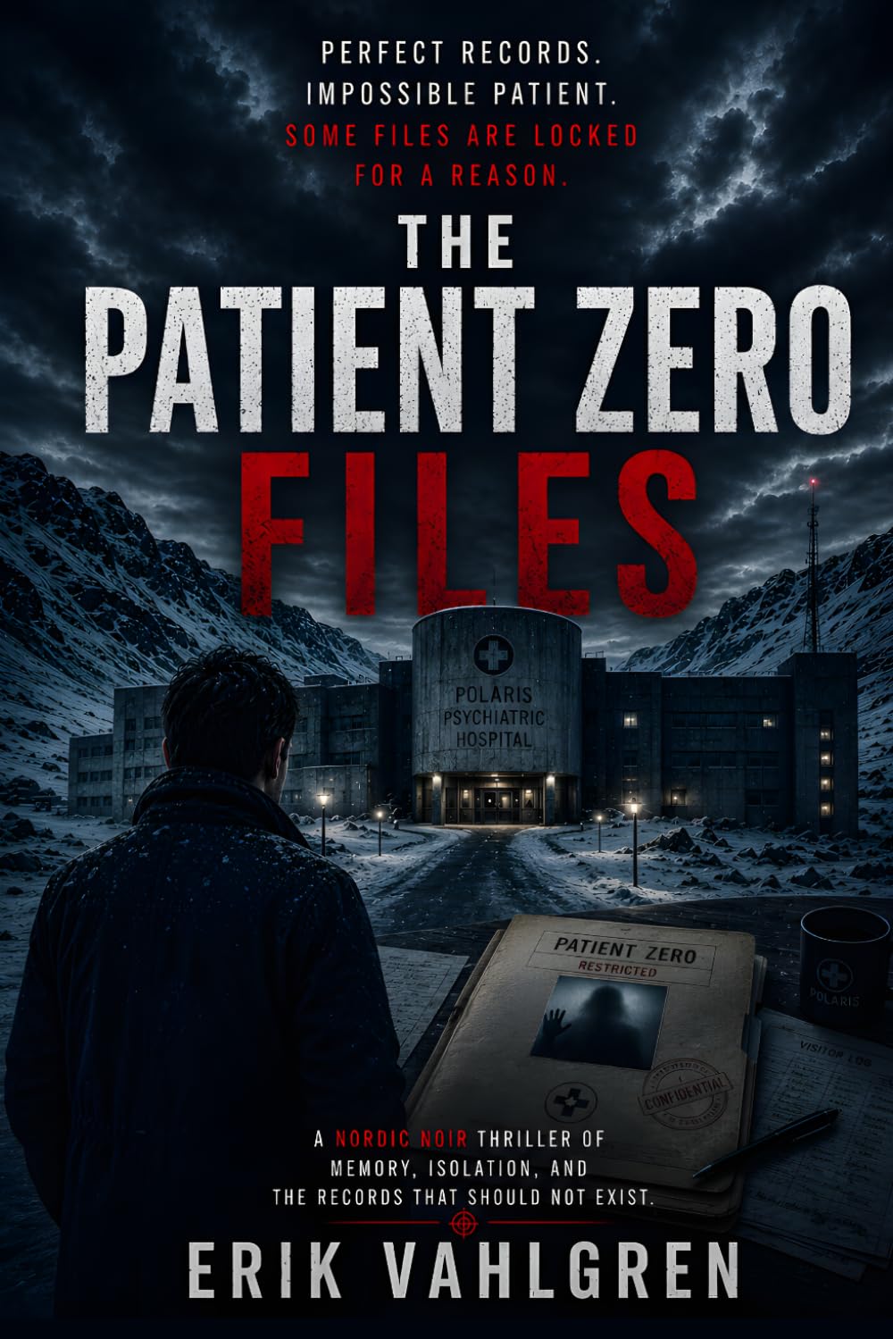 The Patient Zero Files: A Nordic Noir Thriller of Memory, Isolation, and the Records That Should Not Exist
