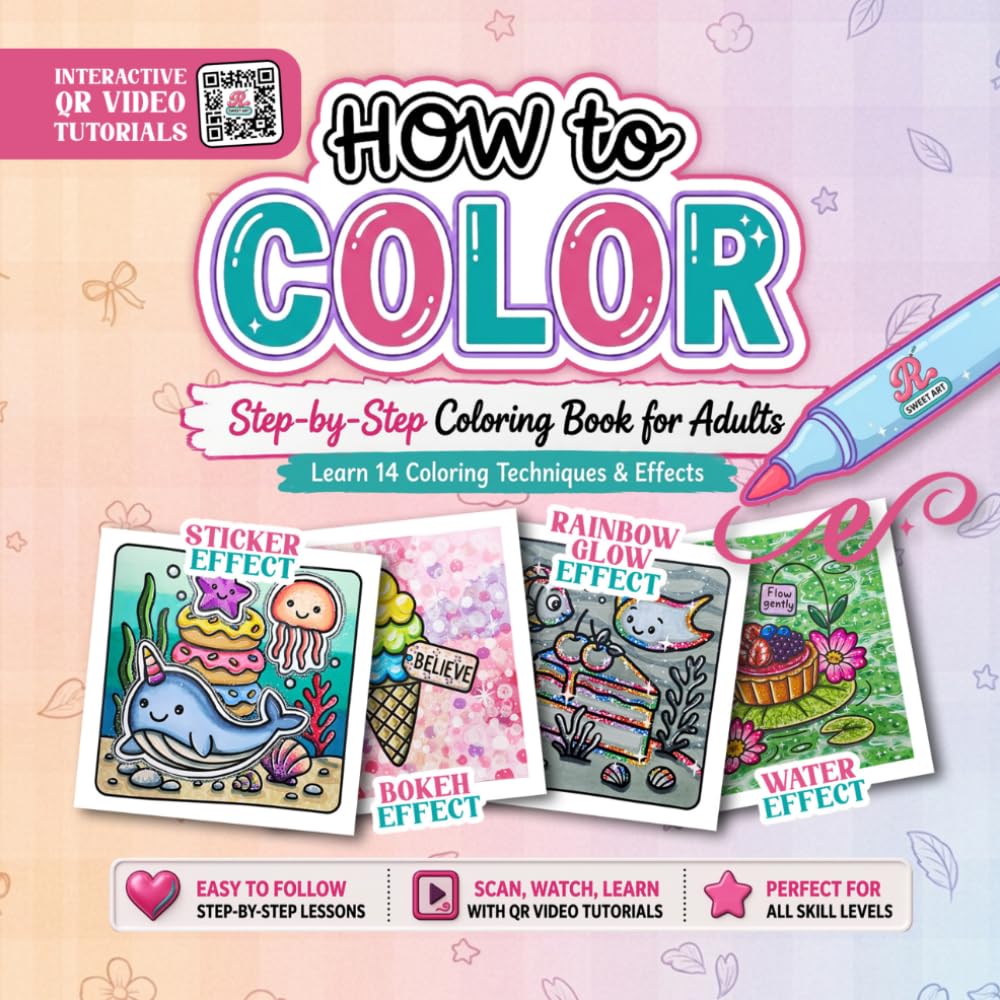 How to Color: Step-by-Step Coloring Book for Adults: Learn 14 Coloring Techniques and Effects Through Interactive QR Video Tutorials