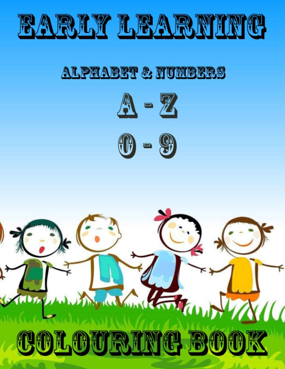 Early Learning Colouring Book: Colouring book for young children. Colour the letters of the alphabet and numbers with a picture to match.