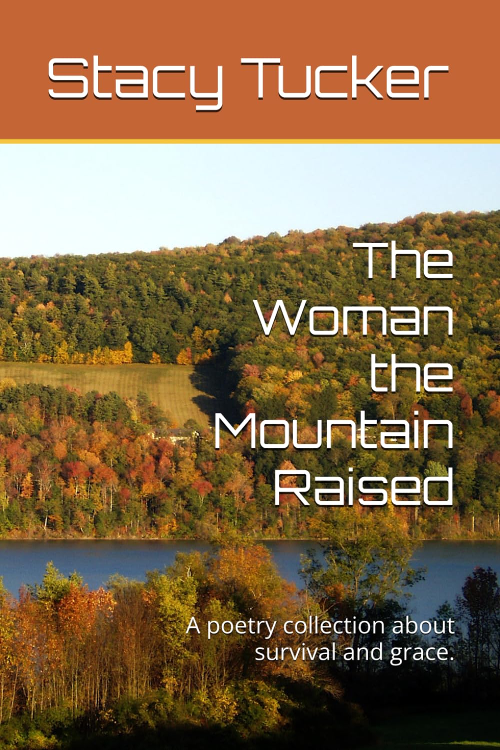 The Woman the Mountain Raised: A poetry collection about survival and grace.