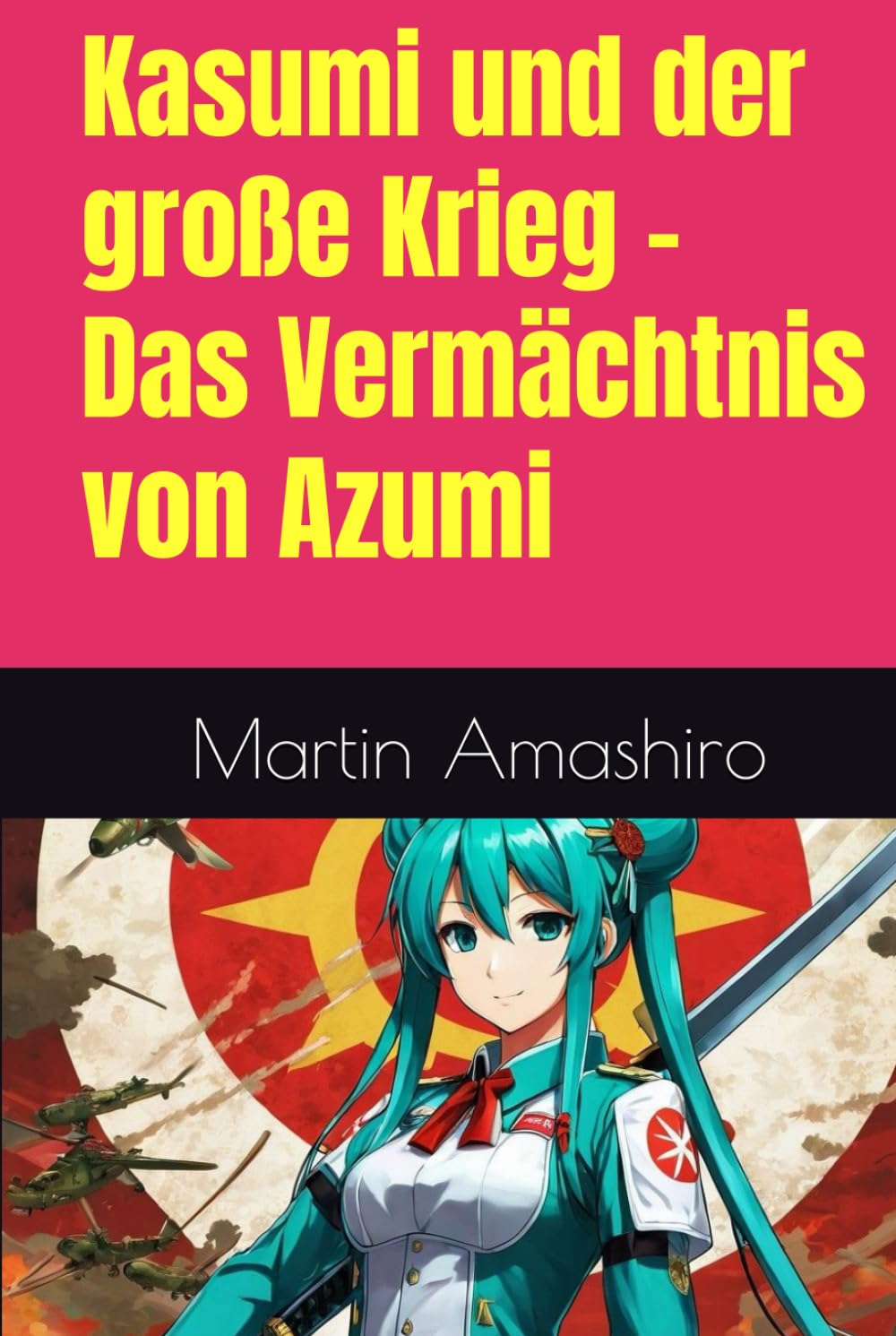 Kasumi und der große Krieg - Das Vermächtnis von Azumi (Die Geschichte von Azumi)