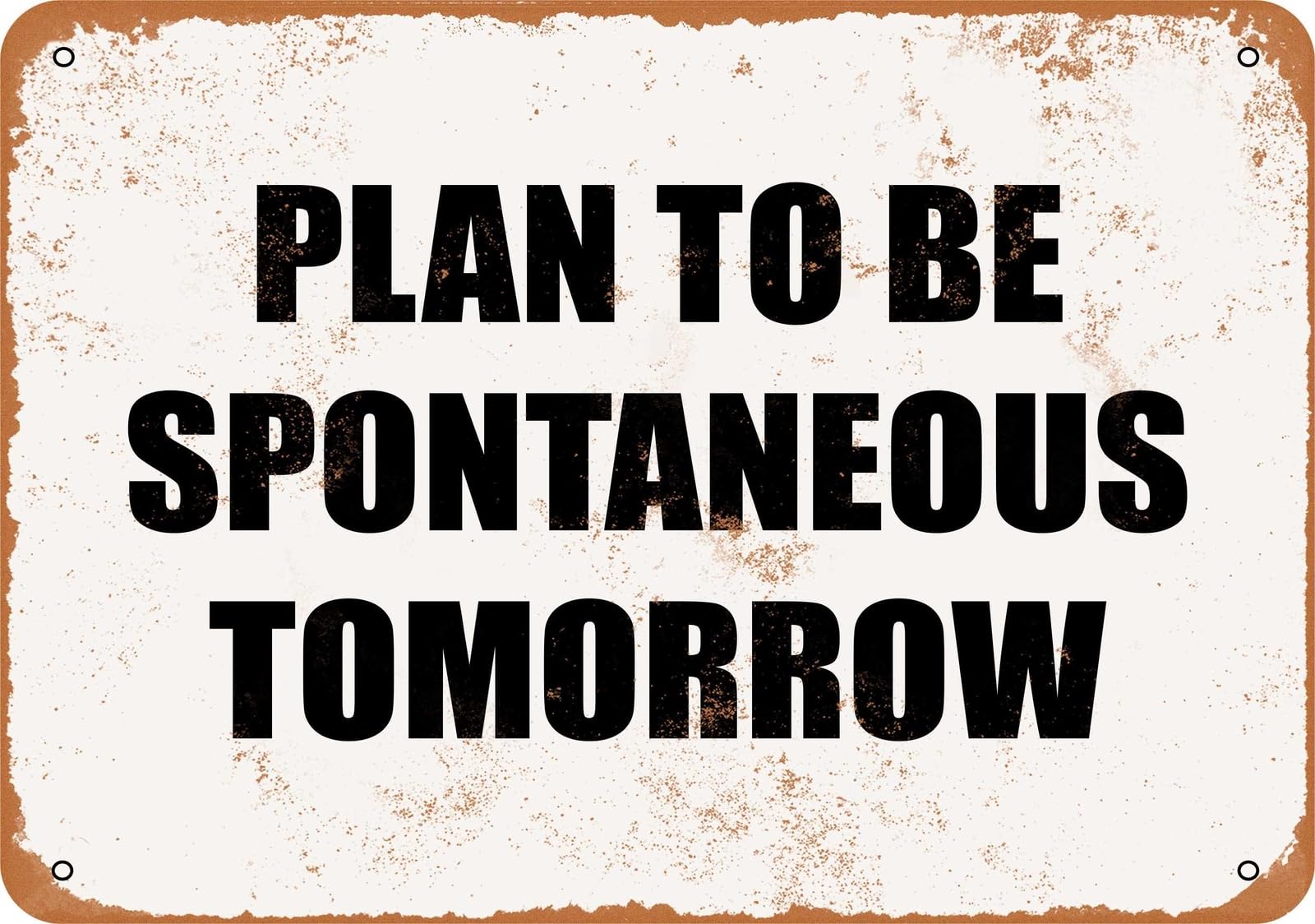 Miaomansenstore Metal Sign - Plan To Be Spontaneous Tomorrow - Vintage Look Home Decor