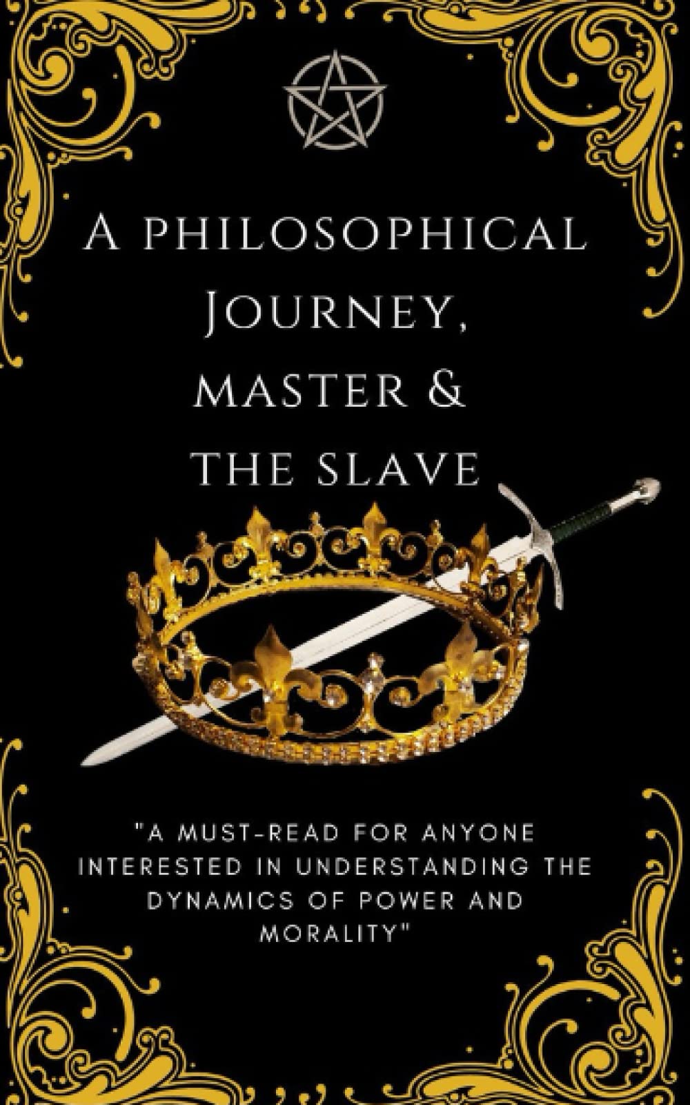 Master & The Slave: A Philosophical Journey In Understanding The Dynamics Of Power & Morality