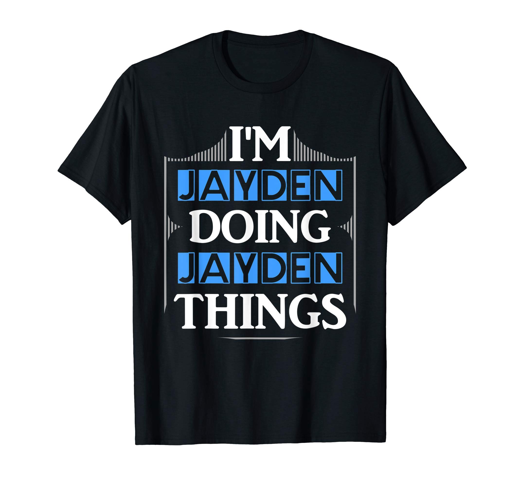 I'm Jayden Doing Jayden Things Apparel for MenI'm Jayden Doing Jayden Things Funny Forename Gift T-Shirt
