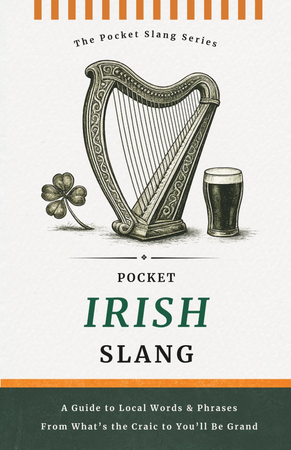 Pocket Irish Slang | No Nonsense. Just Pure Irish: Decode the Dialect of the Emerald Isle, Words, Phrases & Proper Irish Sayings (Pocket Slang Series)