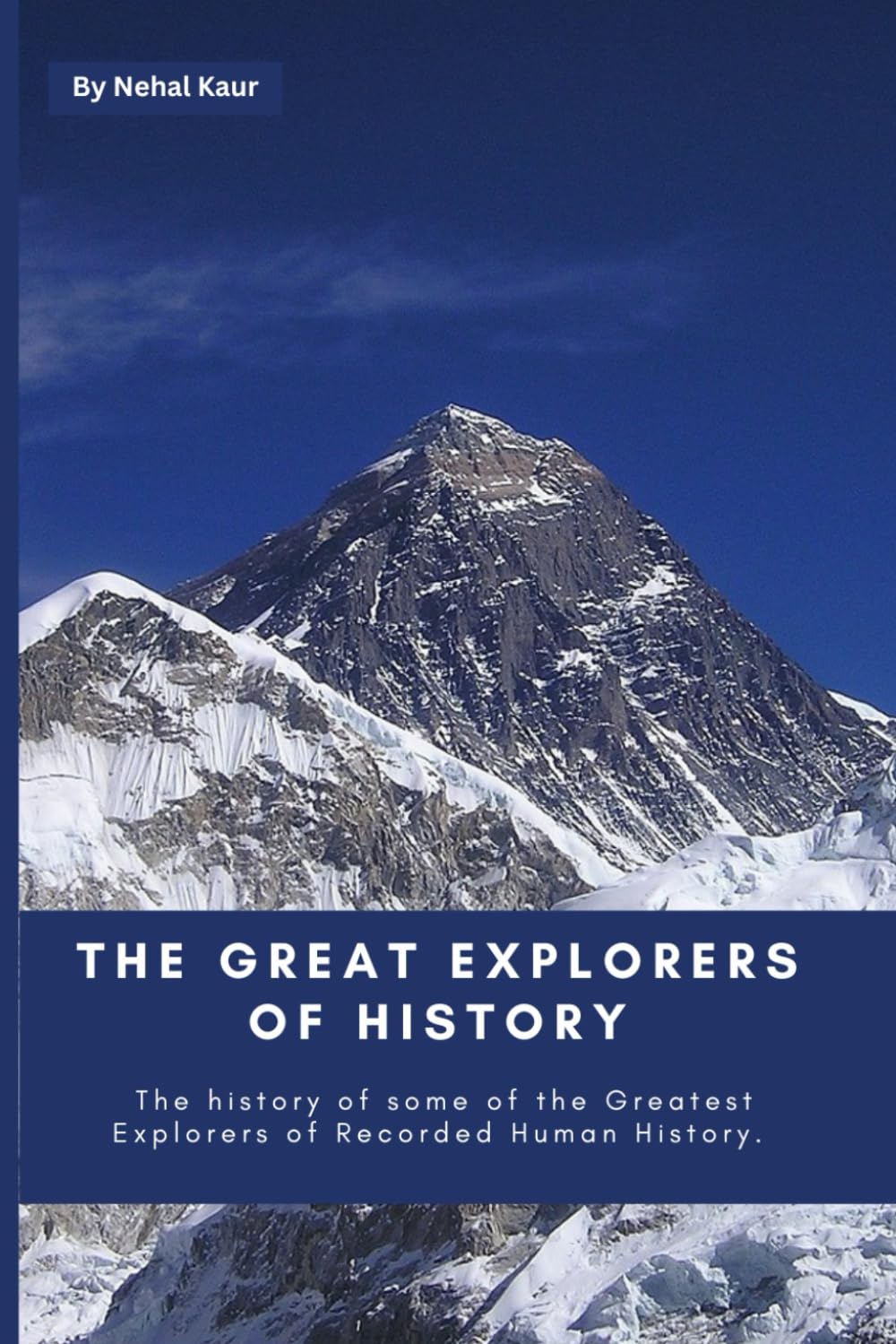 The Great Explorers of History: The history of some of the Greatest Explorers of Recorded Human History.