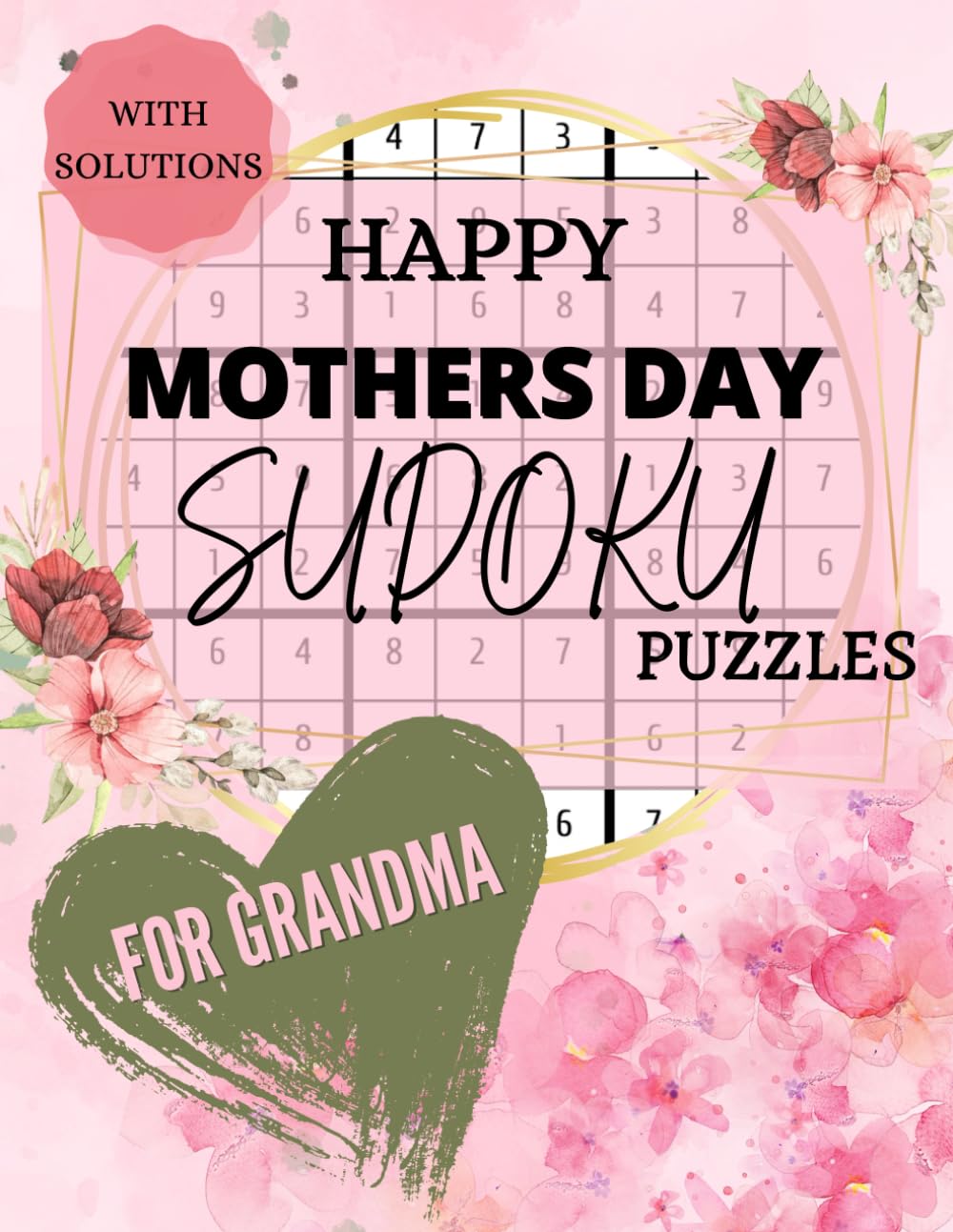 Happy Mothers Day Sudoku Puzzles for Grandma: Large Print Sudoku Puzzle Book. The Perfect Gift for Grandmothers! 200 Challenging and Entertaining Sudoku Puzzles for Adults with Solutions!