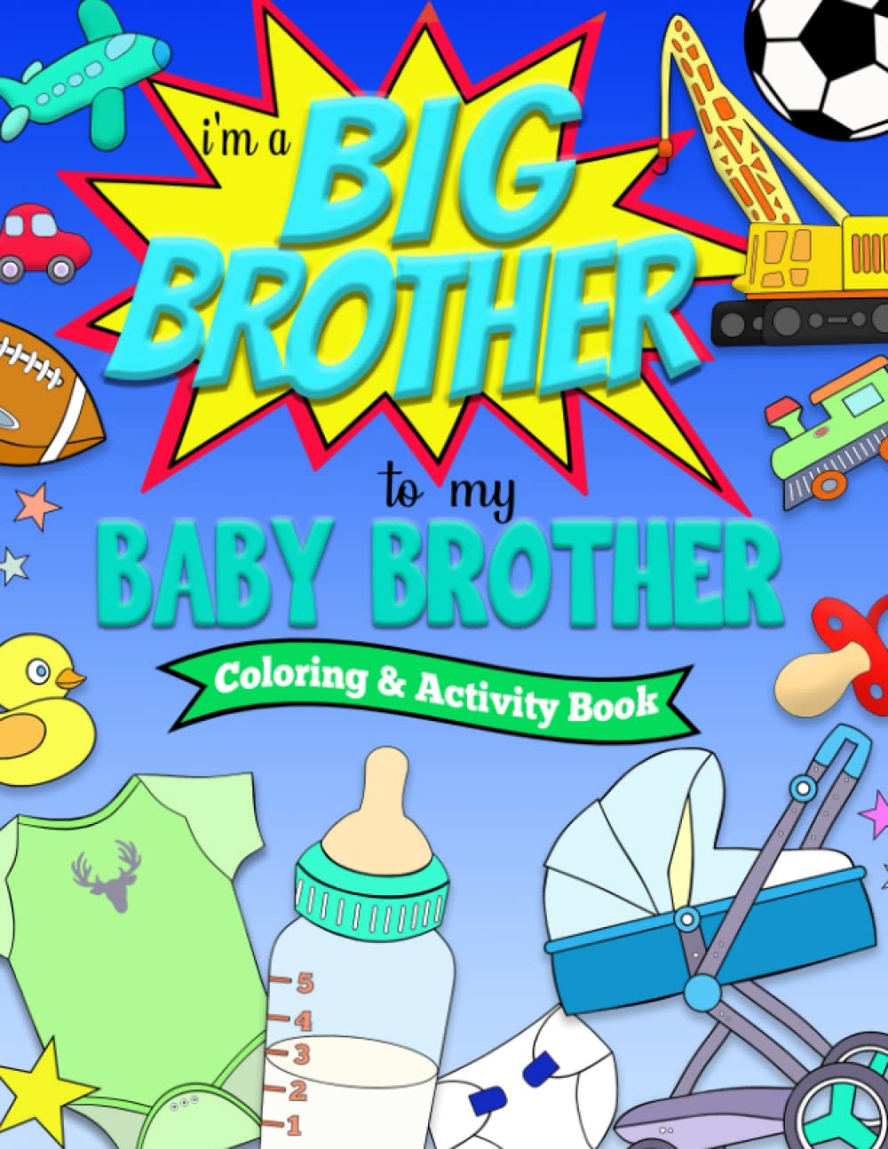 I'm a BIG BROTHER to my BABY BROTHER Coloring and Activity Book