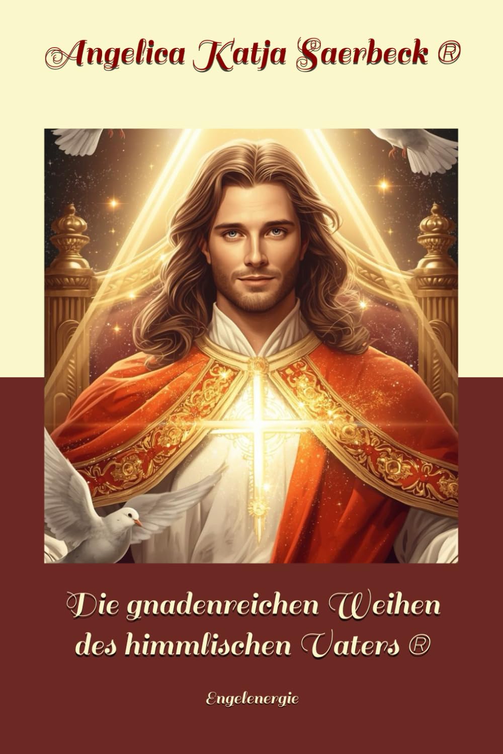 Die gnadenreichen Weihen des himmlischen Vaters ®: Engelenergie (Die Weihen der Engel ®)